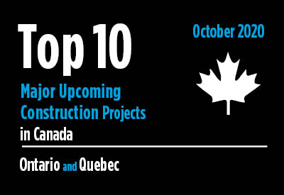  Top 10 major upcoming Ontario and Quebec construction projects - Canada - October 2020 Graphic