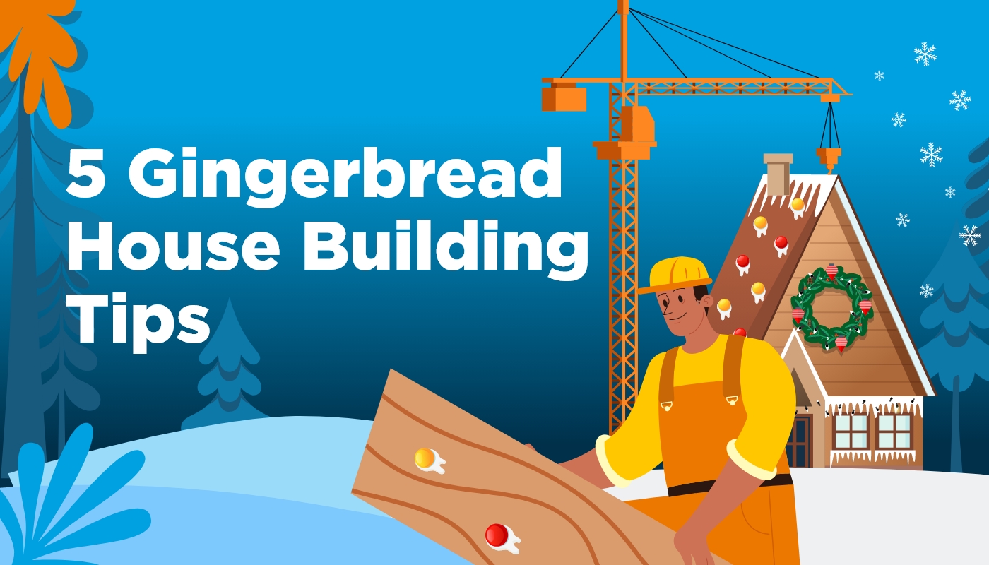 5 Gingerbread House Building Tips