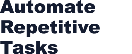 Automate Repetitive Tasks