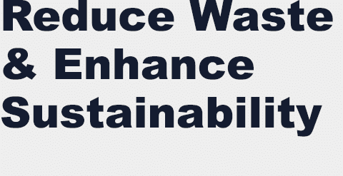 Reduce Waste and Enhance Sustainability
